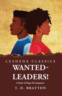 Front cover_Wanted-Leaders! A Study of Negro Development