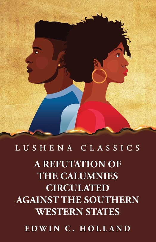 Front cover_A Refutation of the Calumnies Circulated Against the Southern Western States\ Respecting the Institution and Existence of Slavery Among Them