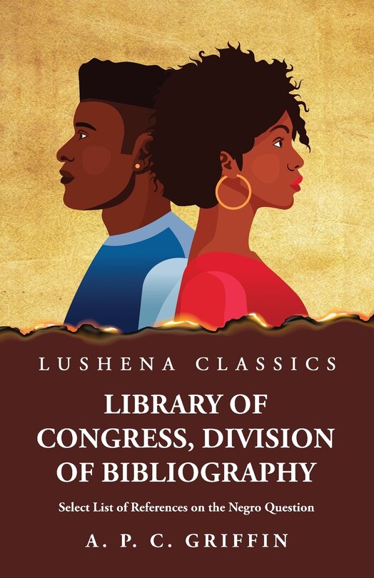Front cover_Library of Congress, Division of Bibliography Select List of References on the Negro Question