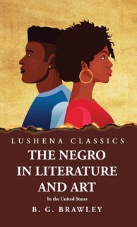 The Negro in Literature and Art In the United States