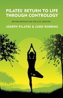 Front cover_Pilates' Return to Life Through Contrology