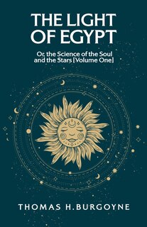 Couverture_The Light of Egypt; Or, the Science of the Soul and the Stars [Volume One]