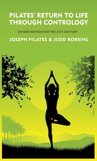 Front cover_Pilates' Return to Life Through Contrology