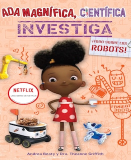 Front cover_Ada Magnífica, científica, investiga: Todo sobre los robots / Ada Twist, Scientist: Rockin' Robots!