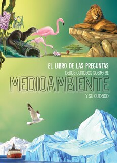 Front cover_Datos curiosos sobre el medio ambiente y su cuidado / Curious Facts about the Environment and How to Care for It