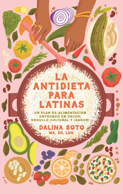 Front cover_La antidieta para latinas: Un plan de alimentación enfocado  en salud, orgullo cultural  y ¡sabor! / The Latina Anti-Diet