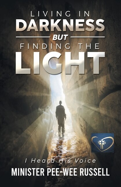 Living in Darkness But Finding the Light: I Heard His Voice