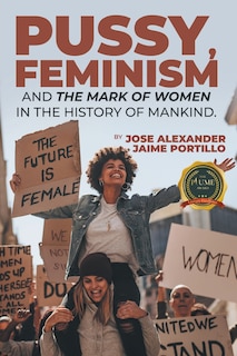 Front cover_Pussy, Feminism and the Mark of Women in the History of Mankind.