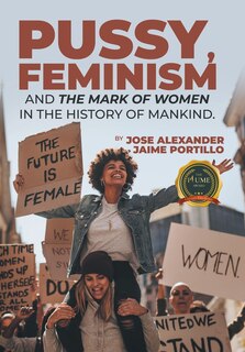 Front cover_Pussy, Feminism and the Mark of Women in the History of Mankind.