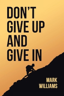 Front cover_Don't Give Up and Give In