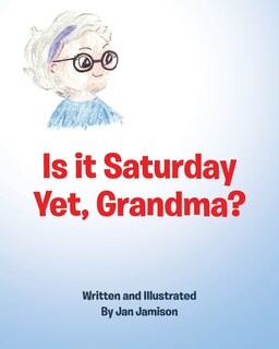 Front cover_Is it Saturday Yet, Grandma?