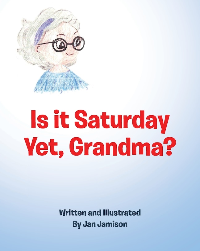 Front cover_Is it Saturday Yet, Grandma?
