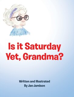 Front cover_Is it Saturday Yet, Grandma?