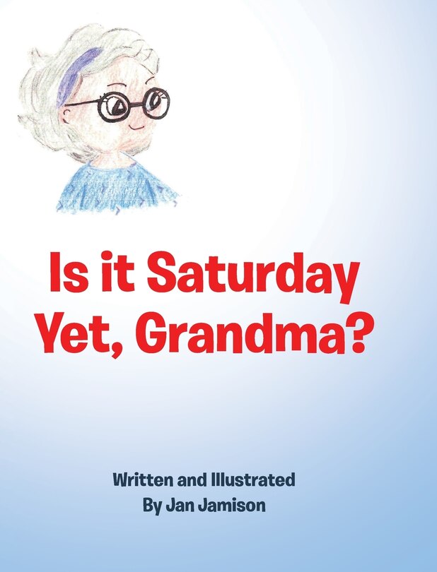 Front cover_Is it Saturday Yet, Grandma?