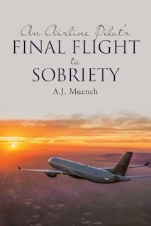 An Airline Pilot's Final Flight to Sobriety