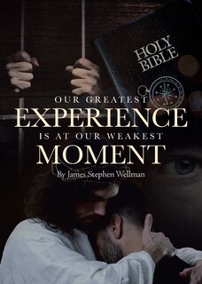 Front cover_Our Greatest Experience is at Our Weakest Moment