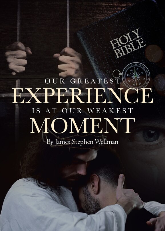 Front cover_Our Greatest Experience is at Our Weakest Moment