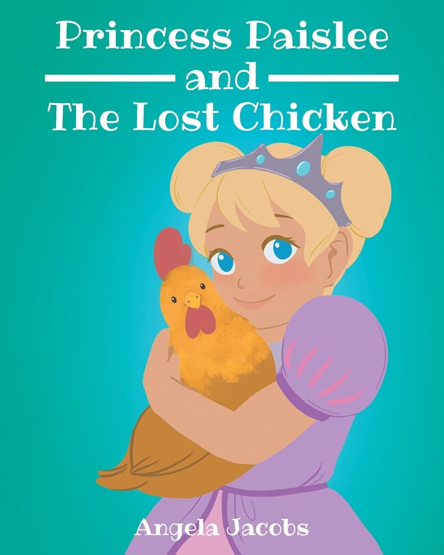 Front cover_Princess Paislee and The Lost Chicken