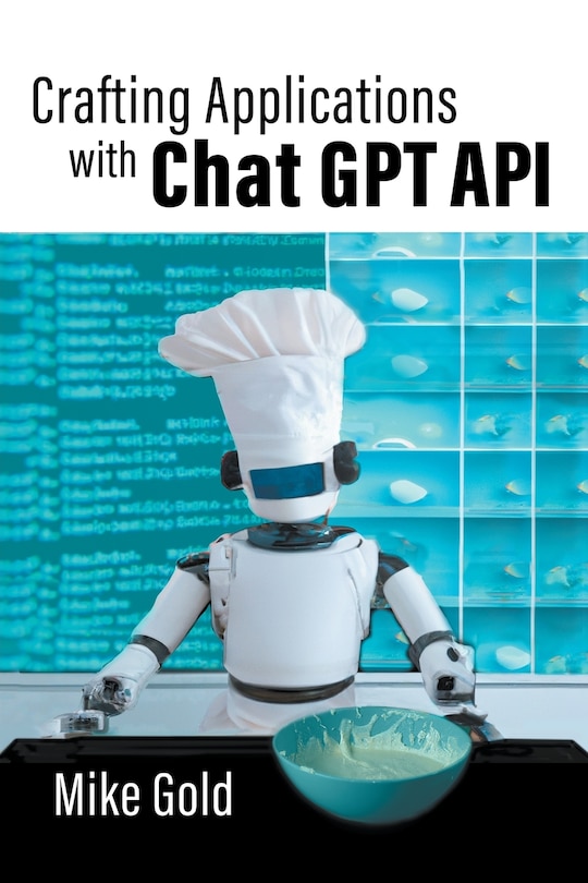 Front cover_Crafting Applications with Chat GPT API