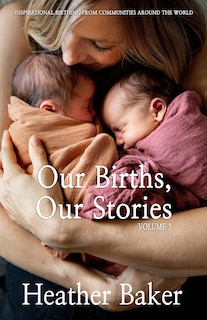 Front cover_Our Births, Our Stories Volume 3