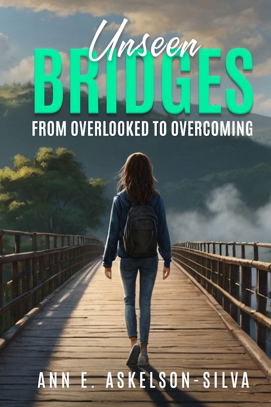 Couverture_Unseen Bridges From Overlooked to Overcoming