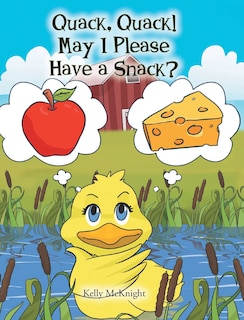 Front cover_Quack, Quack! May I Please Have a Snack?