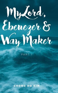 Couverture_My Lord, Ebenezer and Way Maker