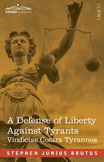 Couverture_A Defense of Liberty Against Tyrants - Vindiciae Contra Tyrannos