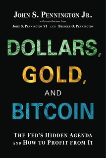 Couverture_Dollars, Gold, and Bitcoin: The Fed's Hidden Agenda and How to Profit from It