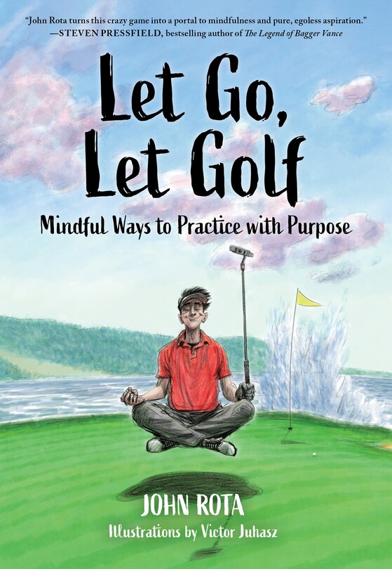 Couverture_Let Go, Let Golf: Mindful Ways to Practice with Purpose