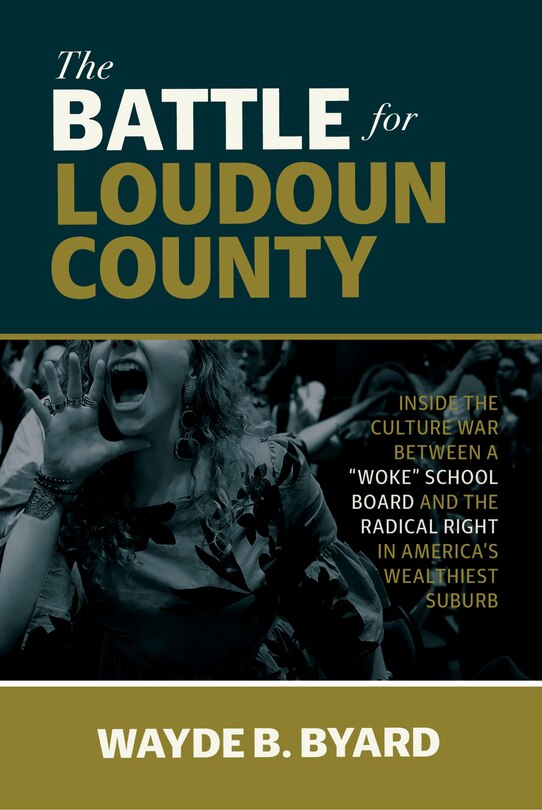 Couverture_The Battle for Loudoun County: Inside the Culture War Between a Woke School Board and the Radical Right in America's Wealthiest Suburb