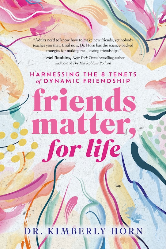 Front cover_Friends Matter, for Life: Harnessing the 8 Tenets of Dynamic Friendship