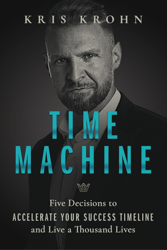 Couverture_Time Machine: Five Decisions to Accelerate Your Success Timeline and Live a Thousand Lives