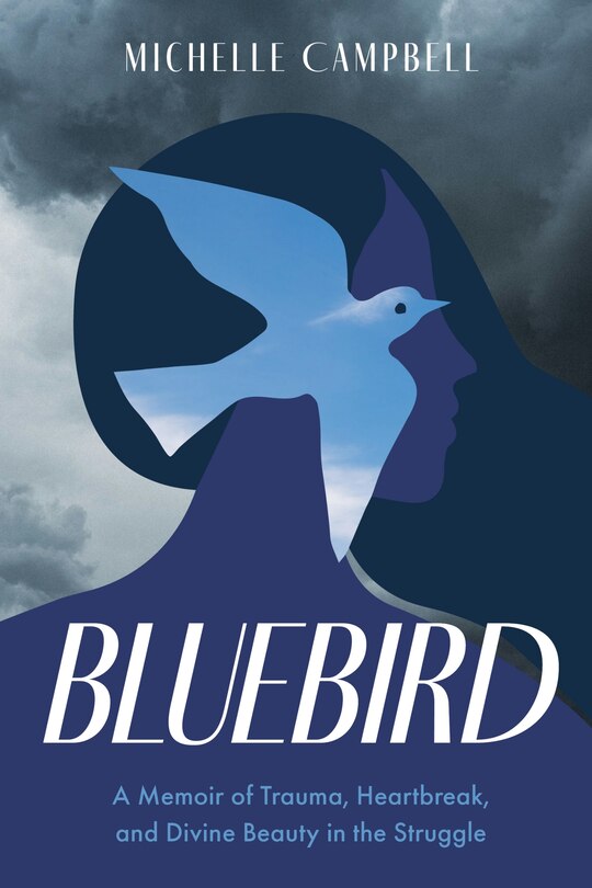 Couverture_Bluebird: A Memoir of Trauma, Heartbreak, and Divine Beauty in the Struggle