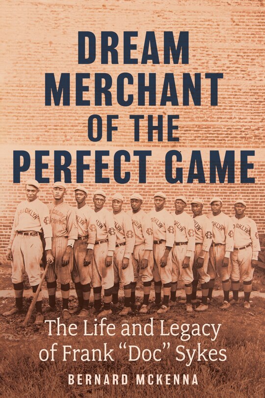 Front cover_Dream Merchant of the Perfect Game: The Life and Legacy of Frank Doc Sykes