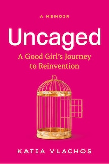 Couverture_Uncaged: A Good Girl's Journey to Reinvention