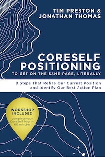 Couverture_CoreSelf Positioning to Get on the Same Page, Literally: 8 Steps That Refine Our Current Position and Identify Our Best Action Plan