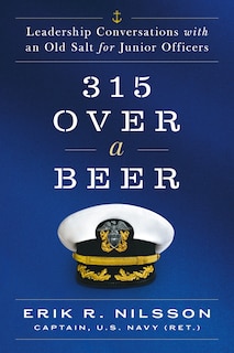 Front cover_315 Over a Beer: Leadership Conversations with an Old Salt for Junior Officers