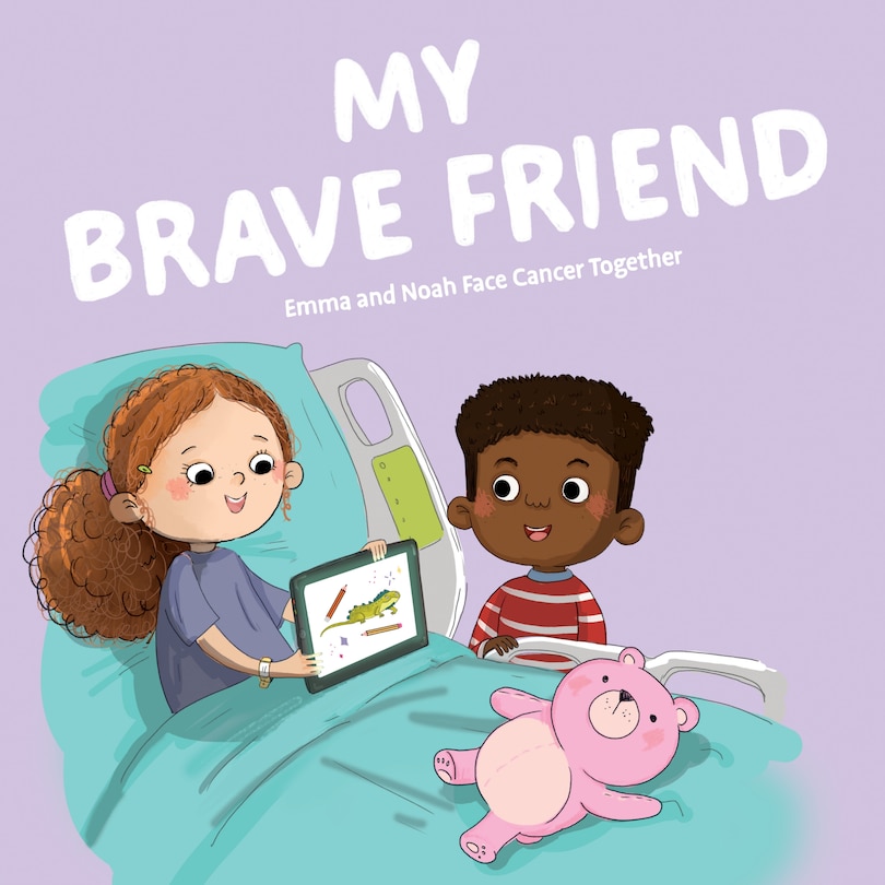 Couverture_My Brave Friend: Emma and Noah Face Cancer Together