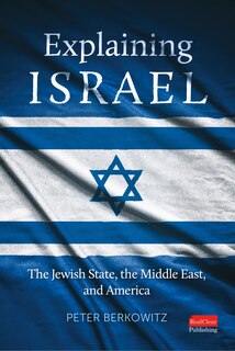 Front cover_Explaining Israel: The Jewish State, the Middle East, and America