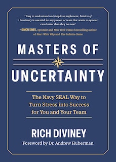 Front cover_Masters of Uncertainty: The Navy SEAL Way to Turn Stress into Success for You and Your Team