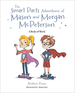 Front cover_The Smart Parts Adventures of Mason and Morgan McPeterson: A Body of Work