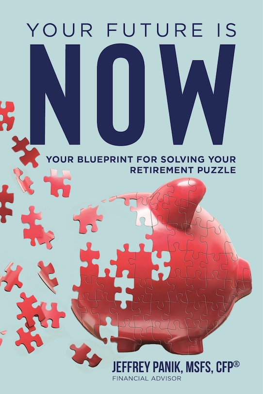 Front cover_Your Future Is Now: Your Blueprint for Solving Your Retirement Puzzle