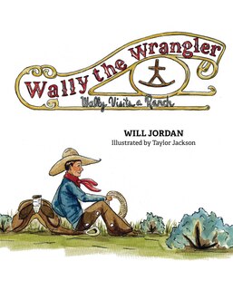 Front cover_Wally the Wrangler: Wally Visits a Ranch