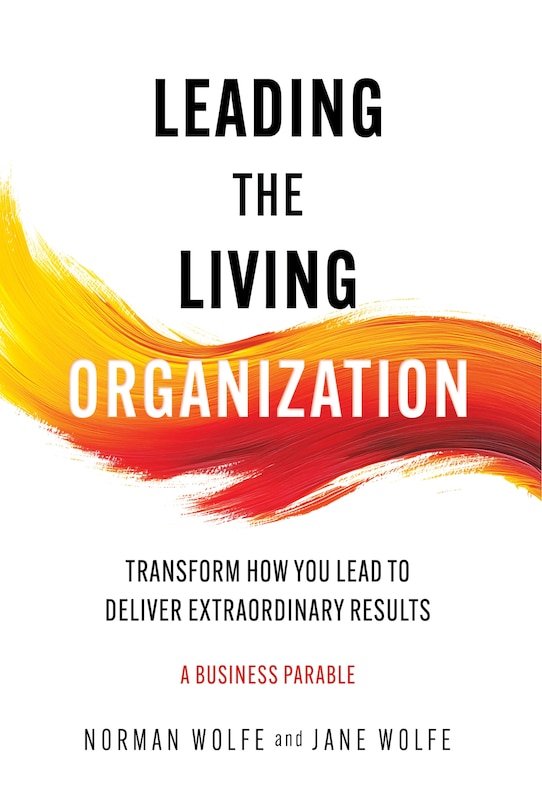 Couverture_Leading the Living Organization: Transform How You Lead to Deliver Extraordinary Results