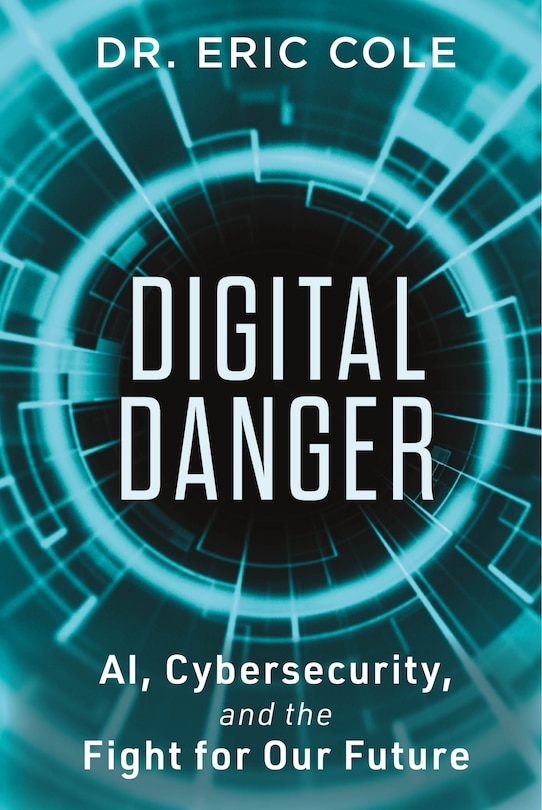 Front cover_Digital Danger: AI, Cybersecurity, and the Fight for Our Future