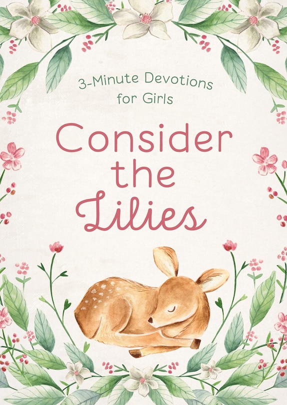 Front cover_Consider the Lilies: 3-Minute Devotions for Girls