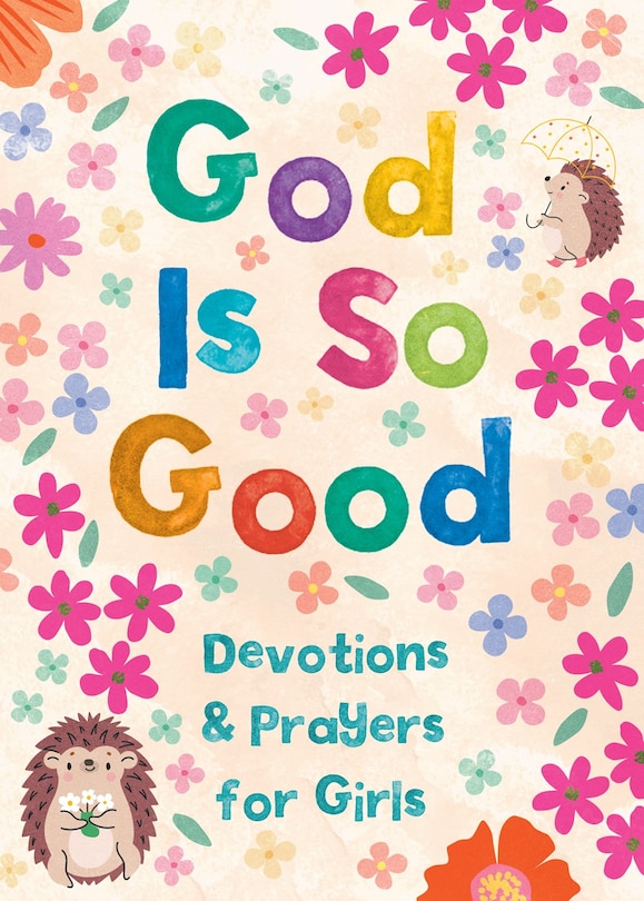 Couverture_God Is So Good: Devotions and Prayers for Girls