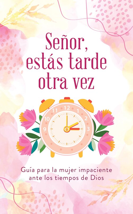 Front cover_Señor, estás tarde otra vez