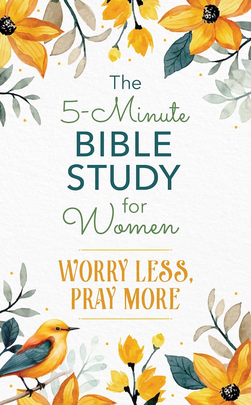 Front cover_The 5-Minute Bible Study for Women: Worry Less, Pray More